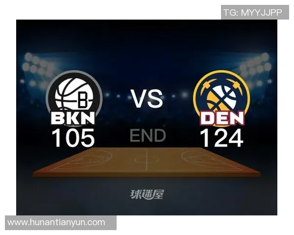 掘金与篮网精彩对决直播回放全程回顾与精彩瞬间分析